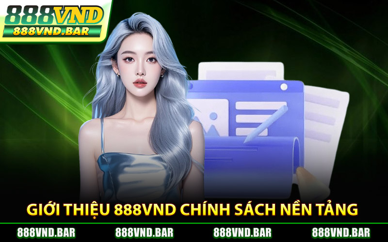 Giới Thiệu 888Vnd Qua Chính Sách Nền Tảng